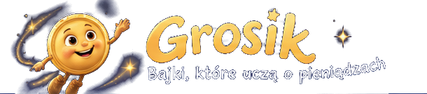 Grosik – Bajki, które uczą o pieniądzach